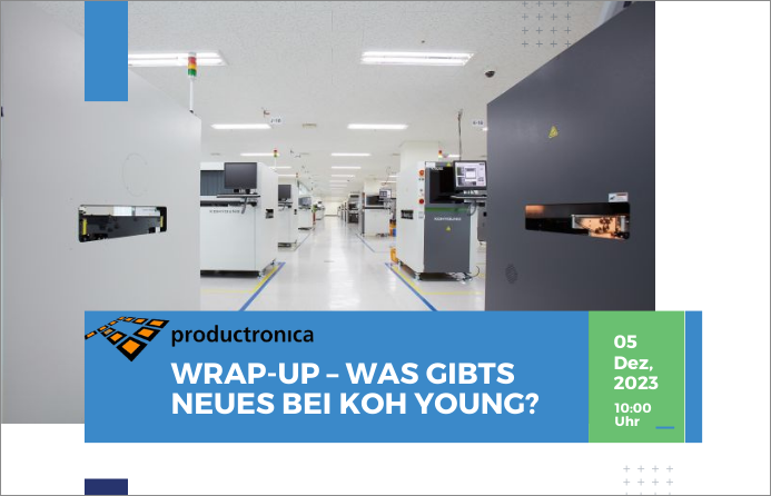 Productronica Wrap-Up - Was gibts Neues bei Koh Young?