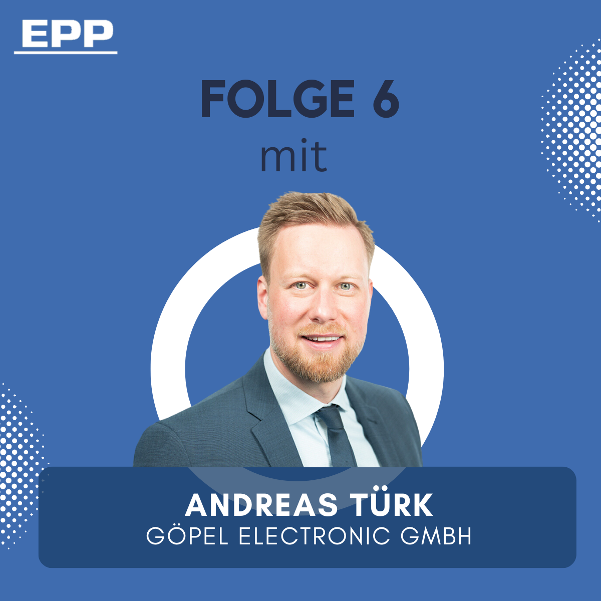 Andreas Türk, Göpel electronic, Podcast, Elektronikfertigung, KI, Künstliche Intelligenz